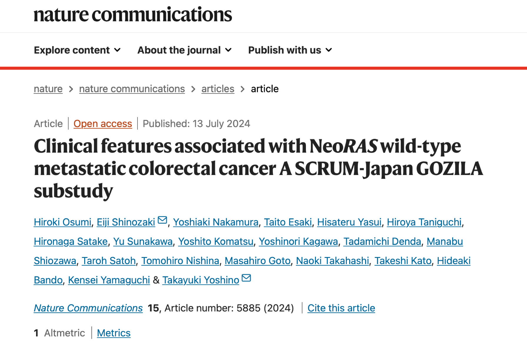 Clinical features associated with NeoRAS wild-type metastatic colorectal cancer A SCRUM-Japan GOZILA substudy Hiroki Osumi, Eiji Shinozaki, Yoshiaki Nakamura, Taito Esaki, Hisateru Yasui, Hiroya Taniguchi, Hironaga Satake, Yu Sunakawa, Yoshito Komatsu, Yoshinori Kagawa, Tadamichi Denda, Manabu Shiozawa, Taroh Satoh, Tomohiro Nishina, Masahiro Goto, Naoki Takahashi, Takeshi Kato, Hideaki Bando, Kensei Yamaguchi & Takayuki Yoshino Clinical features associated with NeoRAS wild-type metastatic colorectal cancer A SCRUM-Japan GOZILA substudy Hiroki Osumi, Eiji Shinozaki, Yoshiaki Nakamura, Taito Esaki, Hisateru Yasui, Hiroya Taniguchi, Hironaga Satake, Yu Sunakawa, Yoshito Komatsu, Yoshinori Kagawa, Tadamichi Denda, Manabu Shiozawa, Taroh Satoh, Tomohiro Nishina, Masahiro Goto, Naoki Takahashi, Takeshi Kato, Hideaki Bando, Kensei Yamaguchi & Takayuki Yoshino